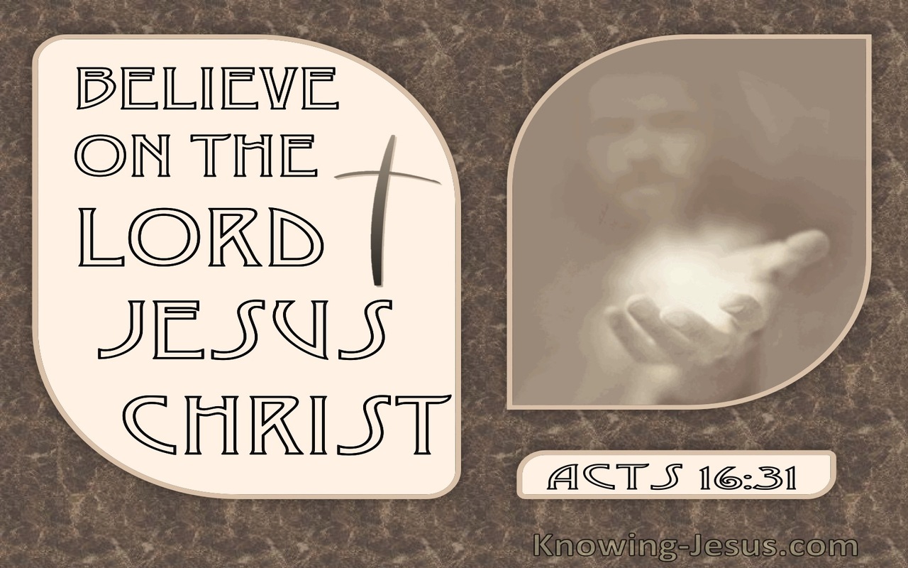 Acts 16:31 Believe On The Lord Jesus Christ And You Will Be Saved (brown)